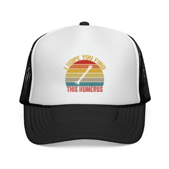 I Hope You Find This Humerus Funny Bone Trucker Caps