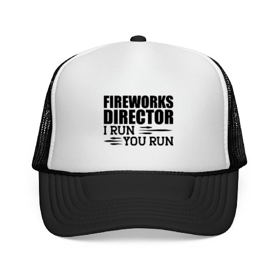 Fireworks Director I run You run b Trucker Caps