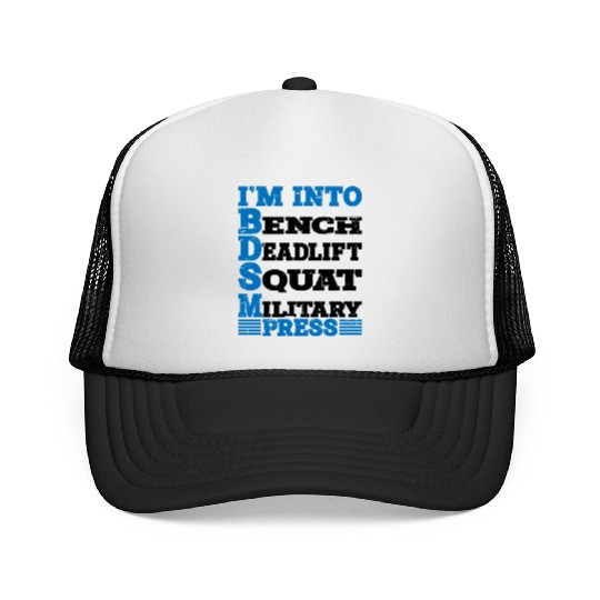Im Into BDSM Bench Squat Deadlift Military Press10 Trucker Caps