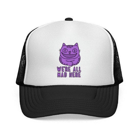We re All Mad Here Trucker Caps