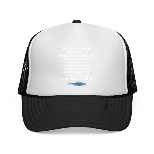 Women Fear Me Fish Fear Me Men Take Their Eyes Trucker Caps