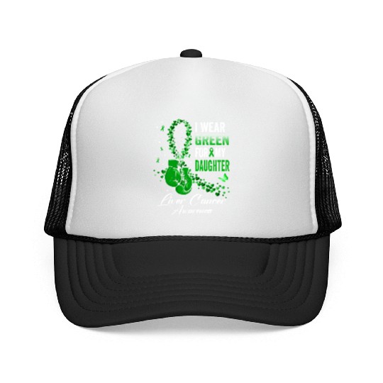 I Wear Green For My Daughter Liver Cancer Awarenes Trucker Caps