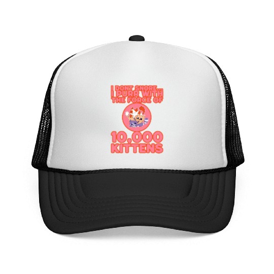 I Purr With The Force Of 10,000 Kittens 3 Trucker Caps