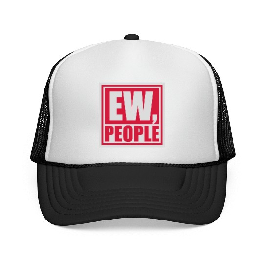 ew people funny quote Trucker Caps