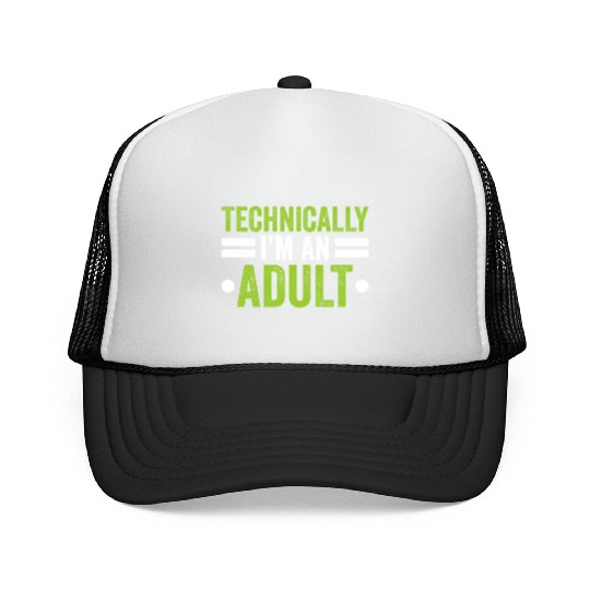 Technically I'm An Adult Birthday Adulting Trucker Caps