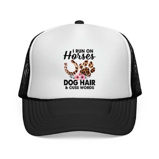 I Run On Horses Dog Hair And Cuss Words Funny Trucker Caps
