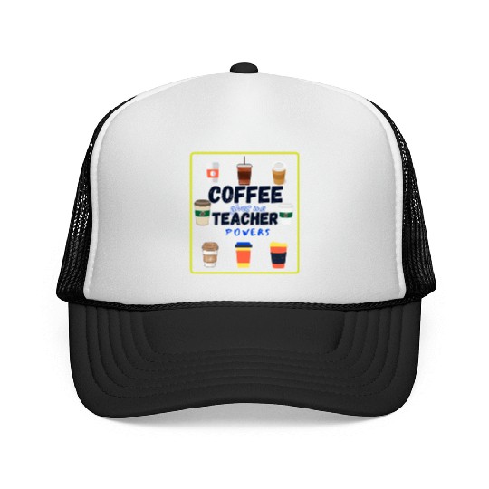 Coffee Gives Me Teacher Powers Fuel (Coffee) Sayin Trucker Caps