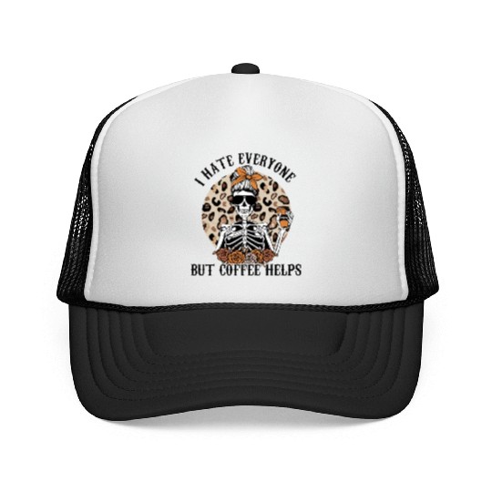 I Hate Everyone But Coffee Helps Trucker Caps