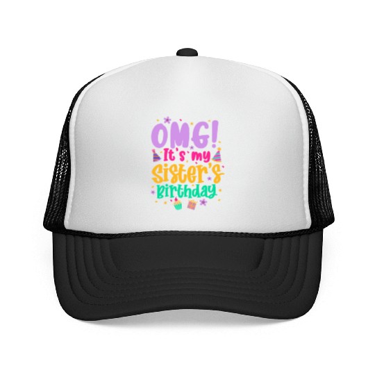 OMG It's My Sister's Birthday Trucker Caps