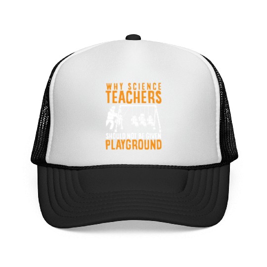 Science Teacher not given playground Trucker Caps