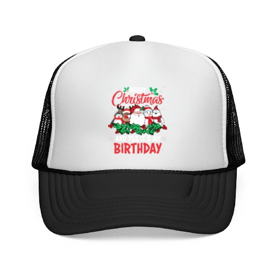 Merry Christmas And Yes Its My Birthday Trucker Caps