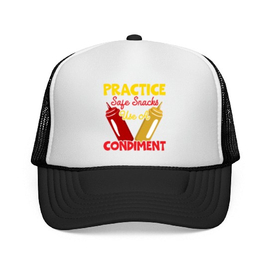 Practice Safe Snacks Use A Condiment Ketchup Trucker Caps