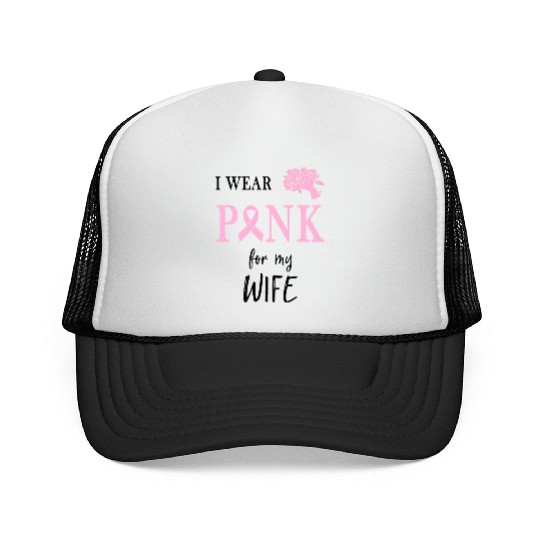 I WEAR PINK FOR MY WIFE Trucker Caps