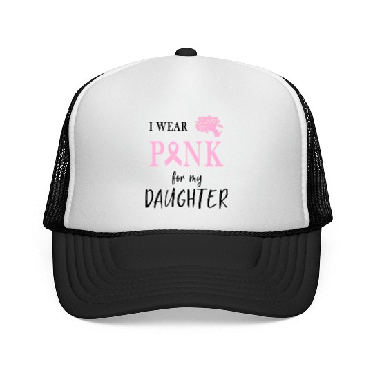 I WEAR PINK FOR MY DAUGHTER Trucker Caps