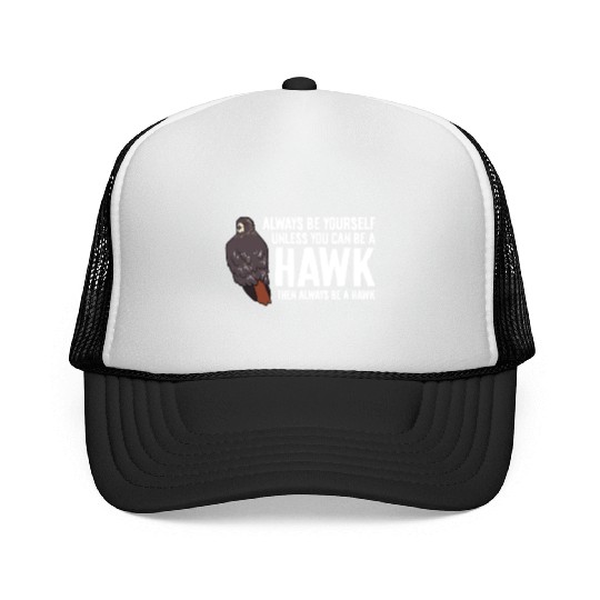 Always Be Yourself Unless You Can Be A Red Tailed Trucker Caps
