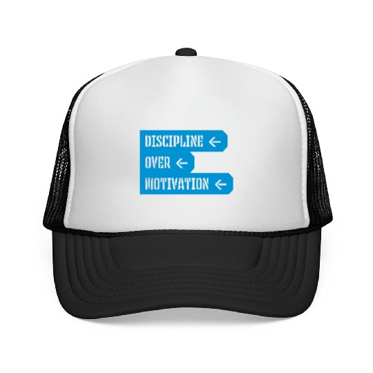 discipline over motivation quote Trucker Caps