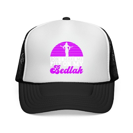 Don't Make Me Put On My Bedlah - Belly Dance Trucker Caps