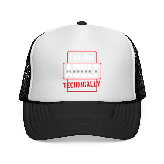 I'm An Adult Technically Birthday Adulting Trucker Caps
