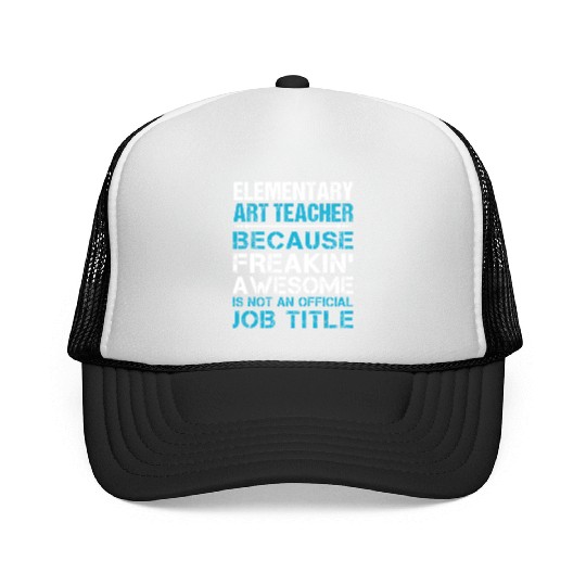 Elementary Art Teacher Trucker Caps - Freaking Awesome