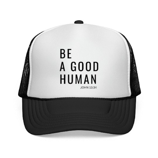 Be A Good Human Trucker Caps
