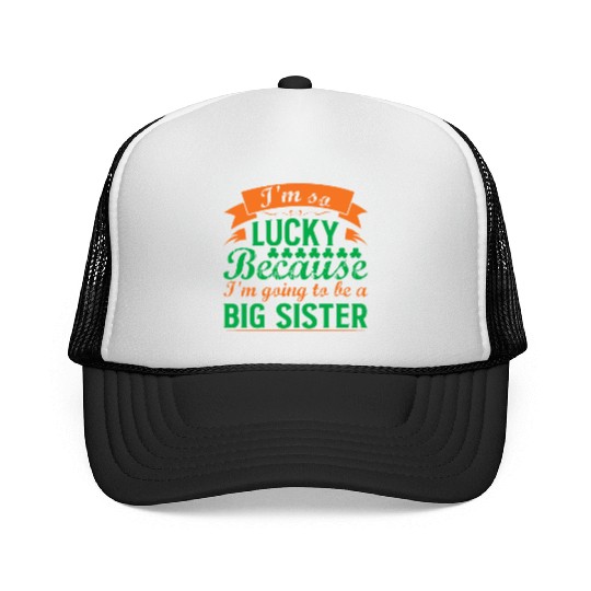 I´M SO LUCKY BECAUSE I´M GOING TO BE A BIG SISTER Trucker Caps
