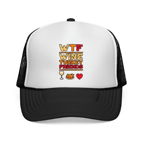WTF Wine Turkey Friends And Family Funny Thanksgiv Trucker Caps