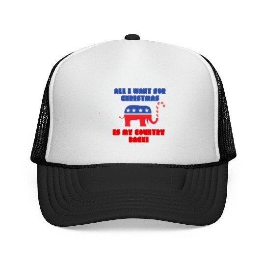 ALL I WANT FOR CHRISTMAS IS MY COUNTRY BACK! Rep Trucker Caps