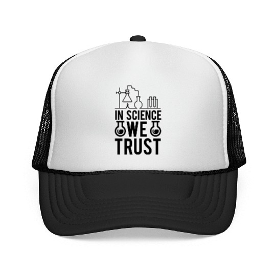 In Science We Trust Science Teacher Student Gifts Trucker Caps