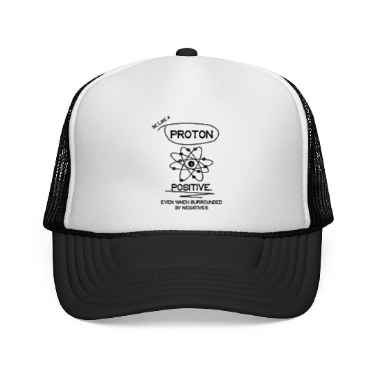 PROTON Stay Positive Science Teacher Student Gifts Trucker Caps