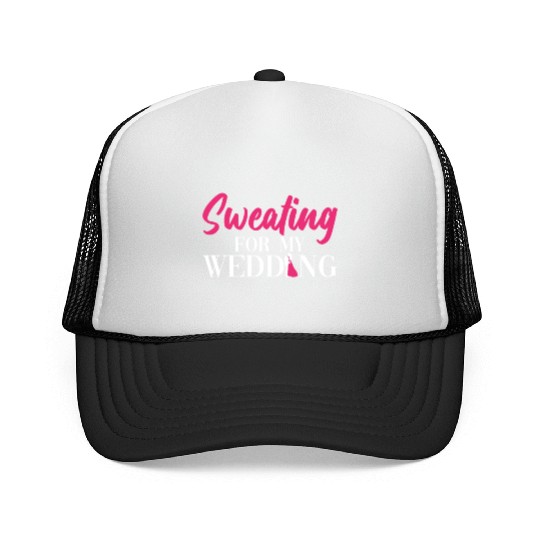 Sweating For My Wedding - Bride Bachelorette Party Trucker Caps