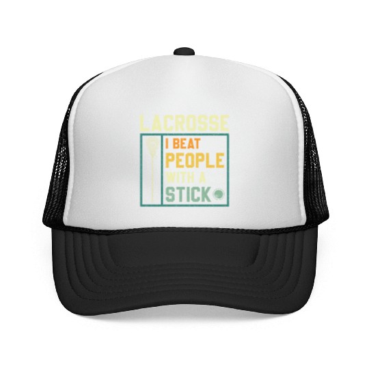 I Beat People With A Stick Funny Lacrosse Player Trucker Caps