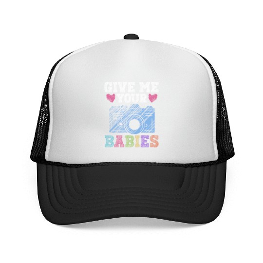 Give Me Your Babies - Newborn Photographer Trucker Caps
