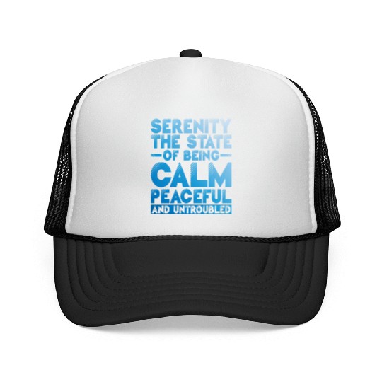 Serenity, Being Calm, Peaceful, And Untroubled 1 Trucker Caps