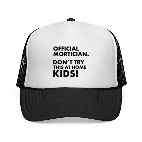 Official Mortician Gift Idea Don't Try this at Trucker Caps