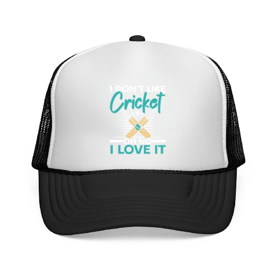 I Don't Like Cricket Oh No I Love It Cricketer Trucker Caps