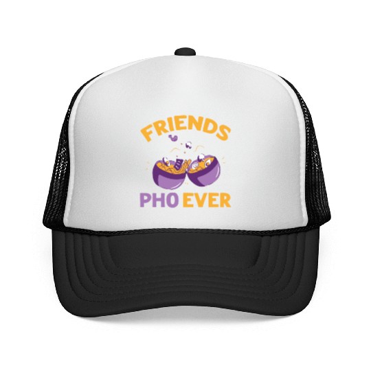 Friends Pho-Ever Friendship Pho Soup Trucker Caps