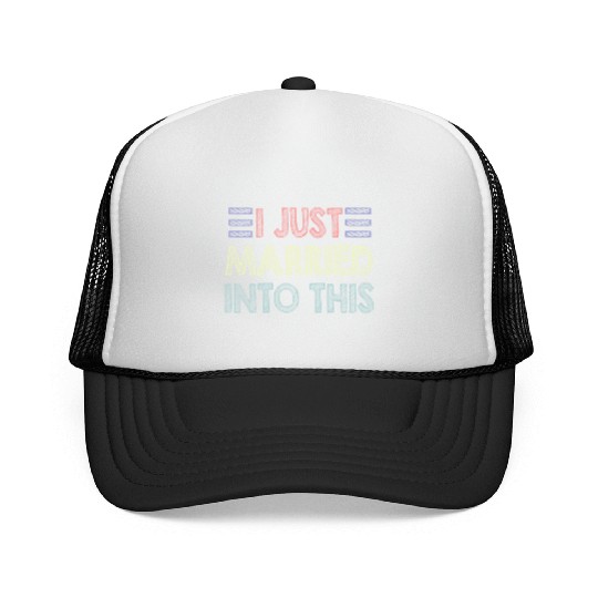 I Just Married Into This Men Women Funny Marriage Trucker Caps