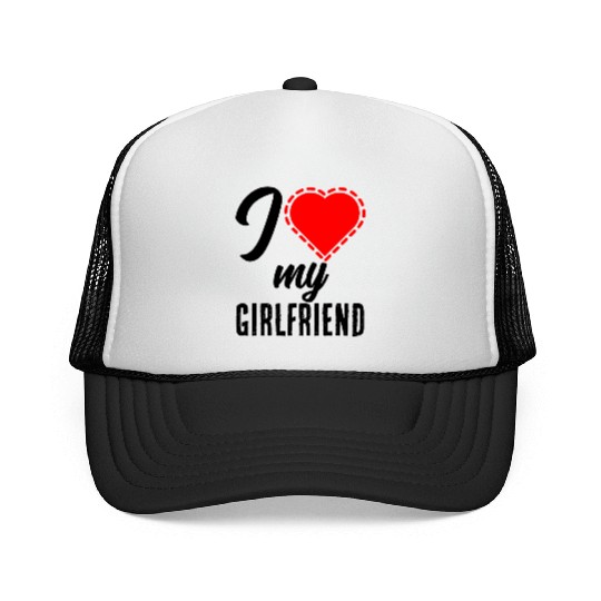 I love my girlfriend Trucker Caps
