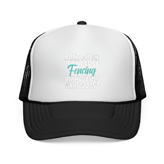 Don't ask me why i love Fencing Trucker Caps