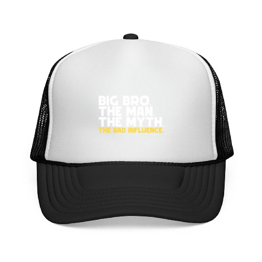 Big Bro The Man The Myth The Bad Influence Brother Trucker Caps