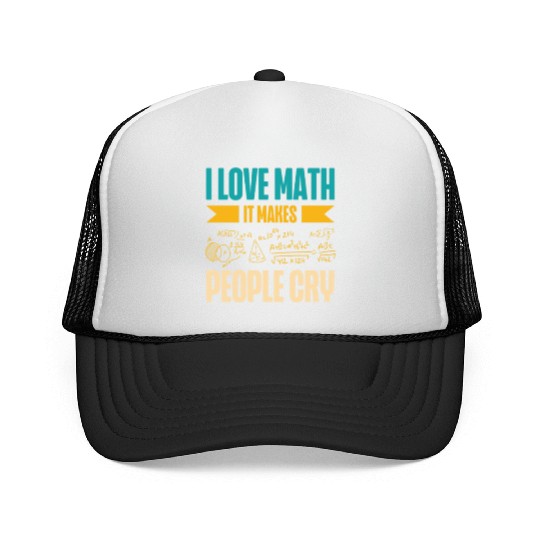 I Love Math It Makes People Cry Math Teacher Trucker Caps