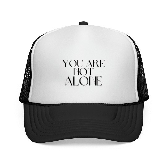 You Are Not Alone Trucker Caps