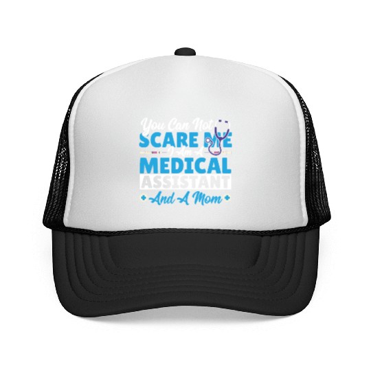 You Can not Scare Me. I Am a Medical Assistant Trucker Caps
