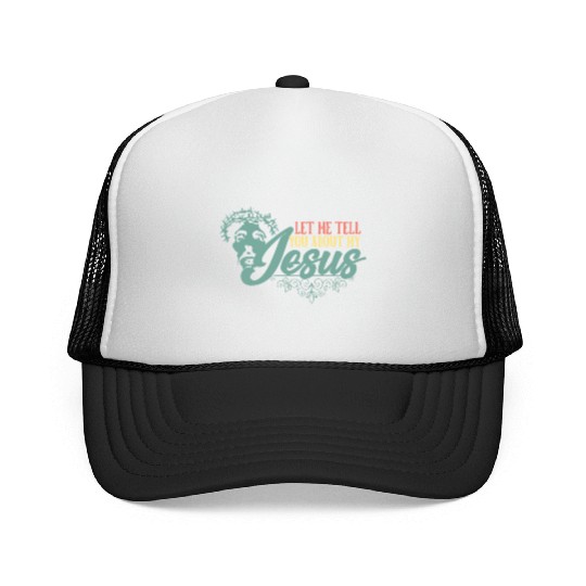 Let Me Tell You About My Jesus Christian Believer Trucker Caps