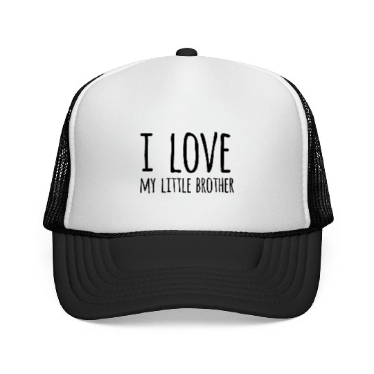 I LOVE MY LITTLE BROTHER Trucker Caps