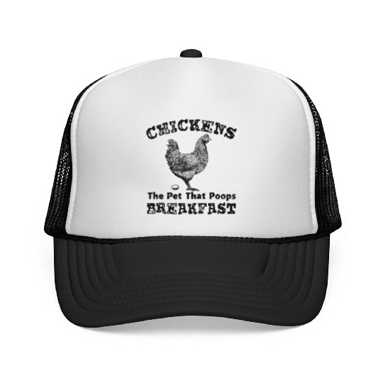 Chickens the Pet that Poops Breakfast Farmer Trucker Caps