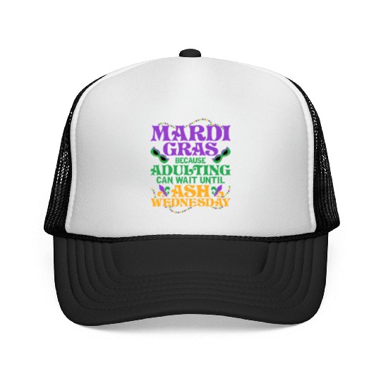Mardi Gras Because adulting can wait until Ash Par Trucker Caps