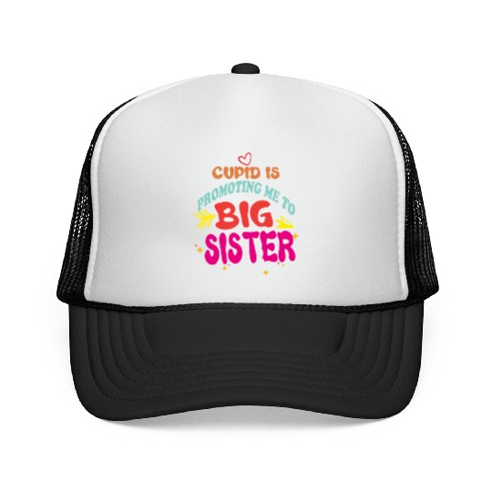cupid is promoting me to big Sister Funny valentin Trucker Caps