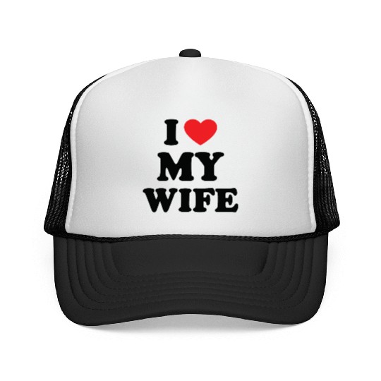 i love my wife Trucker Caps