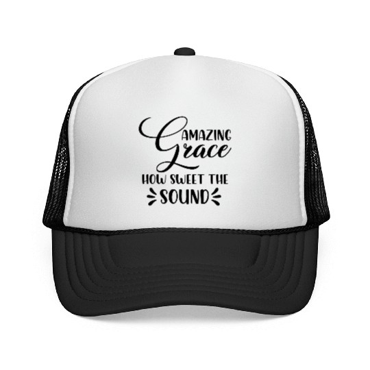 Amazing Grace How Sweet The Sound Trucker Caps